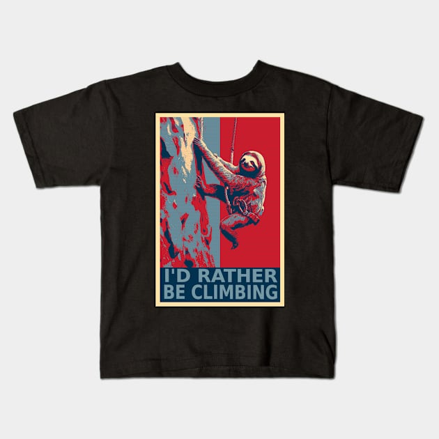 I'd Rather be Climbing Funny Sloth HOPE Kids T-Shirt by DesignArchitect